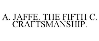 A. JAFFE. THE FIFTH C. CRAFTSMANSHIP.