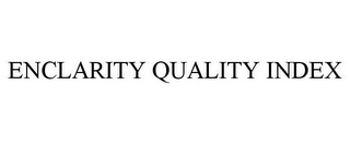 ENCLARITY QUALITY INDEX