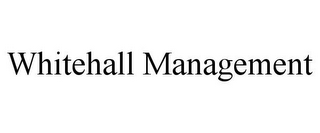 WHITEHALL MANAGEMENT