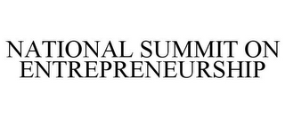 NATIONAL SUMMIT ON ENTREPRENEURSHIP