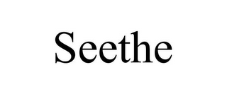SEETHE