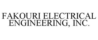 FAKOURI ELECTRICAL ENGINEERING, INC.