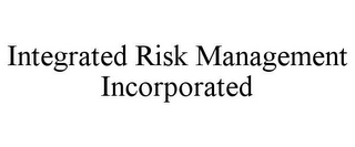 INTEGRATED RISK MANAGEMENT INCORPORATED