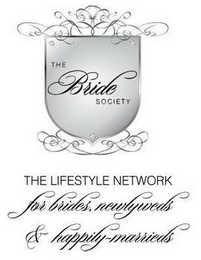 THE BRIDE SOCIETY THE LIFESTYLE NETWORK FOR BRIDES, NEWLYWEDS & HAPPILY MARRIEDS