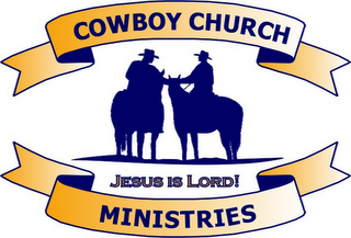 COWBOY CHURCH MINISTRIES JESUS IS LORD