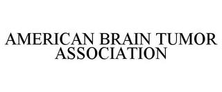 AMERICAN BRAIN TUMOR ASSOCIATION