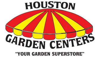 HOUSTON GARDEN CENTERS "YOUR GARDEN SUPERSTORE"