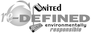 UNITED RE-DEFINED ENVIRONMENTALLY RESPONSIBLE UNITED