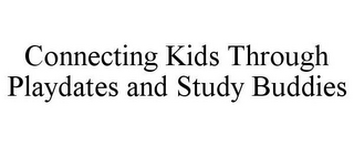 CONNECTING KIDS THROUGH PLAYDATES AND STUDY BUDDIES