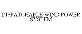 DISPATCHABLE WIND POWER SYSTEM