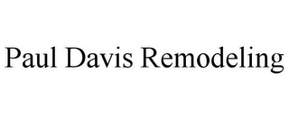 PAUL DAVIS REMODELING