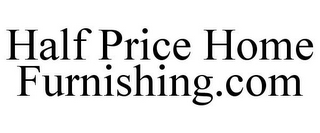 HALF PRICE HOME FURNISHING.COM