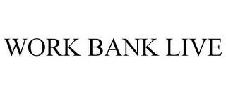 WORK BANK LIVE