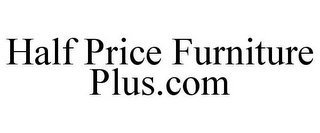 HALF PRICE FURNITURE PLUS.COM