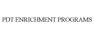 PDT ENRICHMENT PROGRAMS