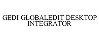 GEDI GLOBALEDIT DESKTOP INTEGRATOR