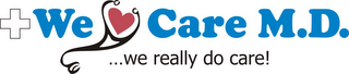 +WE CARE M.D....WE REALLY DO CARE!