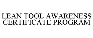 LEAN TOOL AWARENESS CERTIFICATE PROGRAM