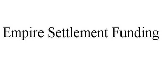 EMPIRE SETTLEMENT FUNDING