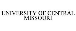 UNIVERSITY OF CENTRAL MISSOURI