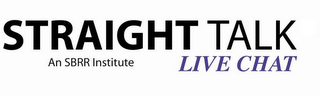 STRAIGHT TALK LIVE CHAT AN SBRR INSTITUTE