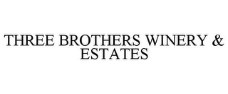 THREE BROTHERS WINERY & ESTATES