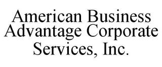 AMERICAN BUSINESS ADVANTAGE CORPORATE SERVICES, INC.