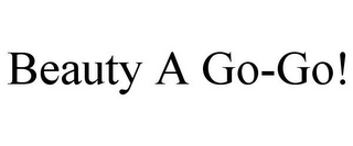 BEAUTY A GO-GO!