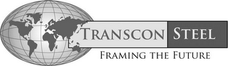 TRANSCON STEEL FRAMING THE FUTURE