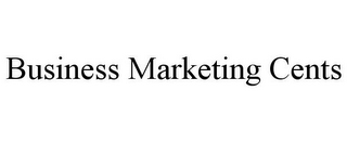 BUSINESS MARKETING CENTS