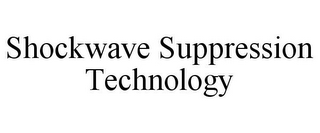 SHOCKWAVE SUPPRESSION TECHNOLOGY