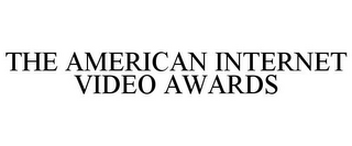 THE AMERICAN INTERNET VIDEO AWARDS