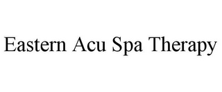 EASTERN ACU SPA THERAPY