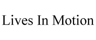 LIVES IN MOTION