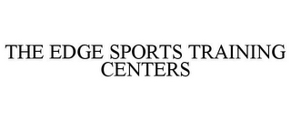 THE EDGE SPORTS TRAINING CENTERS