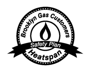 BROOKLYN GAS CUSTOMERS HEATSPAN SAFETY PLAN