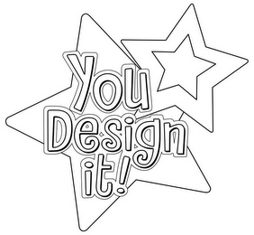 YOU DESIGN IT!