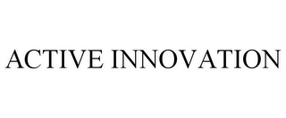 ACTIVE INNOVATION