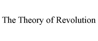 THE THEORY OF REVOLUTION