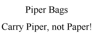 PIPER BAGS CARRY PIPER, NOT PAPER!