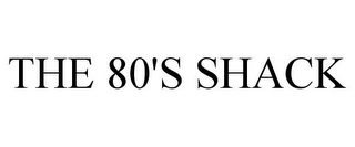 THE 80'S SHACK