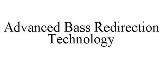 ADVANCED BASS REDIRECTION TECHNOLOGY