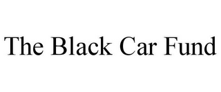 THE BLACK CAR FUND