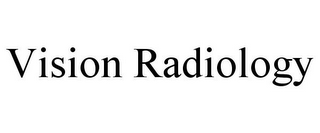 VISION RADIOLOGY