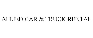 ALLIED CAR & TRUCK RENTAL