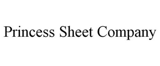 PRINCESS SHEET COMPANY