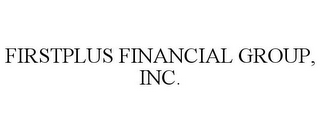 FIRSTPLUS FINANCIAL GROUP, INC.