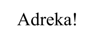 ADREKA!