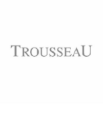 TROUSSEAU