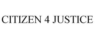 CITIZEN 4 JUSTICE